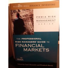 The Professional Risk Managers Guide to Financ Markets